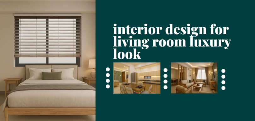 Interior Design for Living Room Luxury Look: Elegant Ideas to Transform Your Space