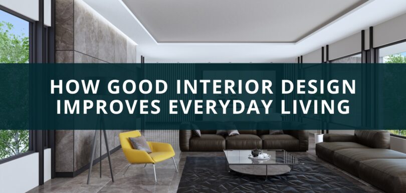 How Good Interior Design Improves Everyday Living