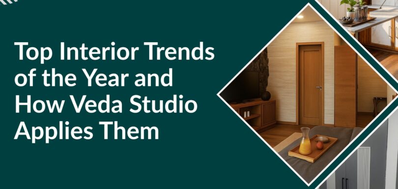 Top Interior Trends of the Year and How Veda Studio Applies Them