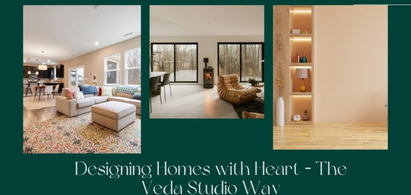 Designing Homes with Heart, The Veda Studio Way