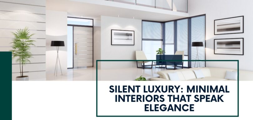 Silent Luxury: Minimal Interiors That Speak Elegance